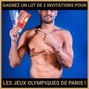 JEU CONCOURS GRATUIT POUR GAGNER UN LOT DE 2 INVITATIONS POUR LES JEUX OLYMPIQUES DE PARIS  !