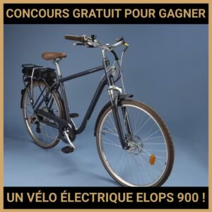JEU CONCOURS GRATUIT POUR GAGNER UN VÉLO ÉLECTRIQUE ELOPS 900 !