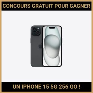 JEU CONCOURS GRATUIT POUR GAGNER UN IPHONE 15 5G 256 GO !