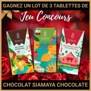 JEU CONCOURS GRATUIT POUR GAGNER UN LOT DE 3 TABLETTES DE CHOCOLAT SIAMAYA CHOCOLATE !
