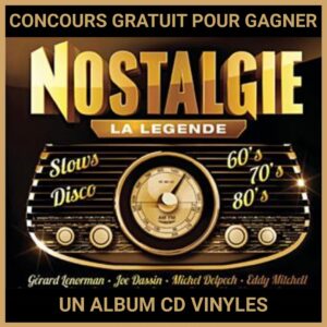 JEU CONCOURS GRATUIT POUR GAGNER UN ALBUM CD VINYLES NOSTALGIE !