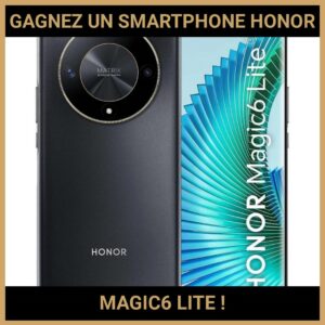 JEU CONCOURS GRATUIT POUR GAGNER UN SMARTPHONE HONOR MAGIC6 LITE !