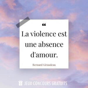 Citation Bernard Giraudeau : La violence est une absence d'amour....