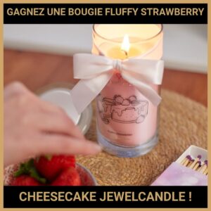 JEU CONCOURS GRATUIT POUR GAGNER UNE BOUGIE FLUFFY STRAWBERRY CHEESECAKE JEWELCANDLE !