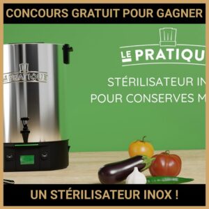 JEU CONCOURS GRATUIT POUR GAGNER UN STÉRILISATEUR INOX !