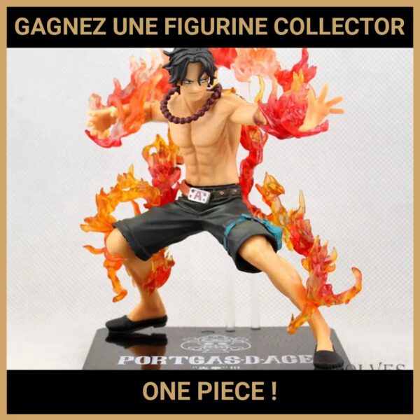 JEU CONCOURS GRATUIT POUR GAGNER UNE FIGURINE COLLECTOR ONE PIECE !