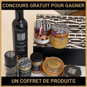 JEU CONCOURS GRATUIT POUR GAGNER UN COFFRET DE PRODUITS FAUCHON !