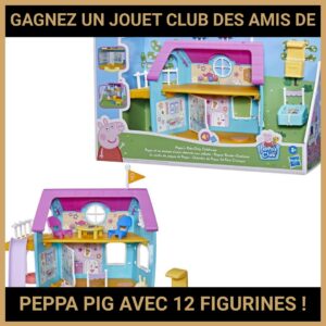 JEU CONCOURS GRATUIT POUR GAGNER UN JOUET CLUB DES AMIS DE PEPPA PIG AVEC 12 FIGURINES !