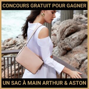 JEU CONCOURS GRATUIT POUR GAGNER UN SAC À MAIN ARTHUR & ASTON !