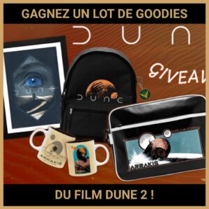 JEU CONCOURS GRATUIT POUR GAGNER UN LOT DE GOODIES DU FILM DUNE 2 !