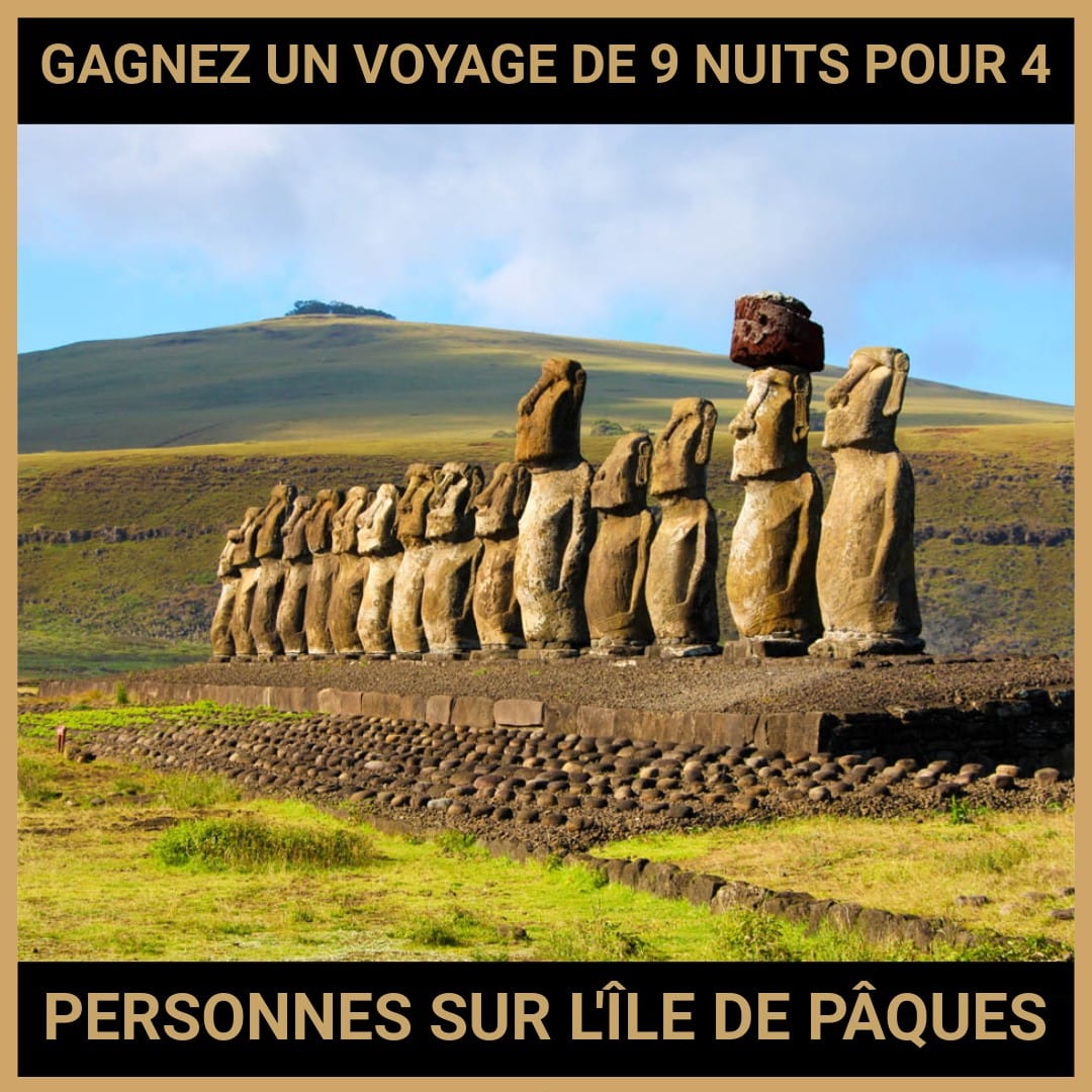 JEU CONCOURS GRATUIT POUR GAGNER UN VOYAGE DE 9 NUITS POUR 4 PERSONNES SUR L'ÎLE DE PÂQUES !