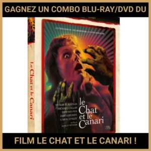 JEU CONCOURS GRATUIT POUR GAGNER UN COMBO BLU-RAY/DVD DU FILM LE CHAT ET LE CANARI !