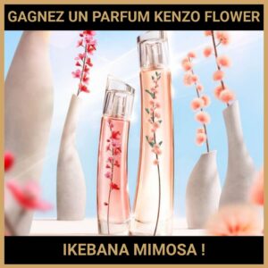 JEU CONCOURS GRATUIT POUR GAGNER UN PARFUM KENZO FLOWER IKEBANA MIMOSA !