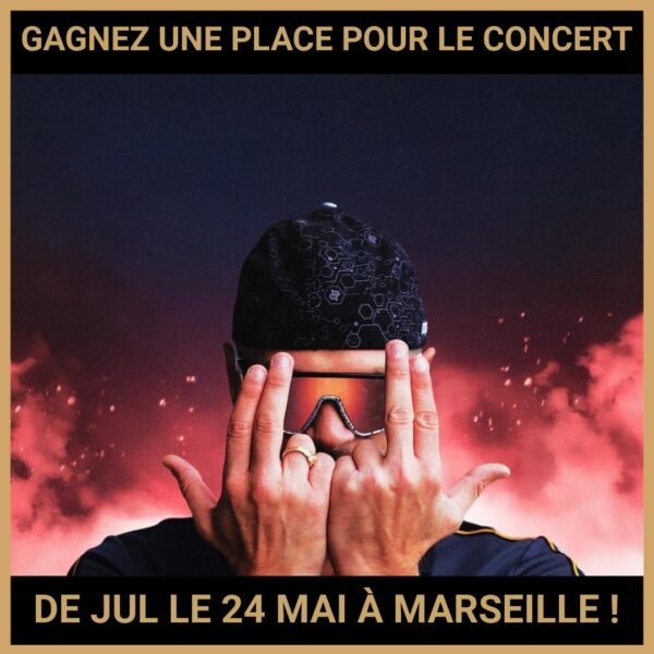 JEU CONCOURS GRATUIT POUR GAGNER UNE PLACE POUR LE CONCERT DE JUL LE 24 MAI À MARSEILLE !