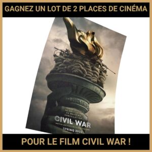 JEU CONCOURS GRATUIT POUR GAGNER UN LOT DE 2 PLACES DE CINÉMA POUR LE FILM CIVIL WAR !