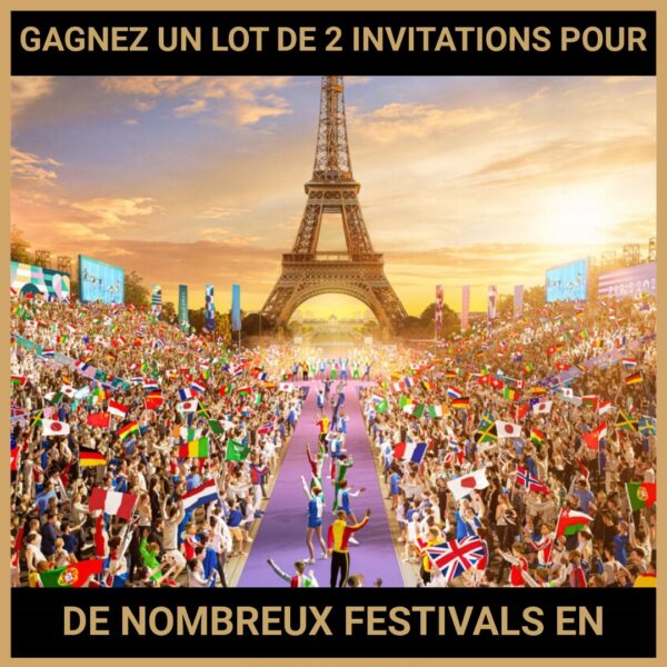 JEU CONCOURS GRATUIT POUR GAGNER UN LOT DE 2 INVITATIONS POUR DE NOMBREUX FESTIVALS EN FRANCE !