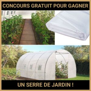 JEU CONCOURS GRATUIT POUR GAGNER UN SERRE DE JARDIN !