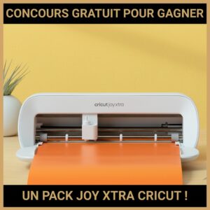 JEU CONCOURS GRATUIT POUR GAGNER UN PACK JOY XTRA CRICUT !