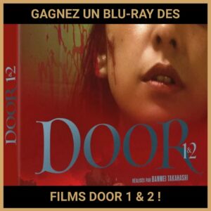 JEU CONCOURS GRATUIT POUR GAGNER UN BLU-RAY DES FILMS DOOR 1 & 2 !