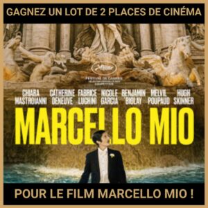 JEU CONCOURS GRATUIT POUR GAGNER UN LOT DE 2 PLACES DE CINÉMA POUR LE FILM MARCELLO MIO !