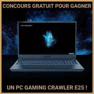 JEU CONCOURS GRATUIT POUR GAGNER UN PC GAMING CRAWLER E25 !