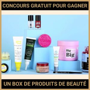 JEU CONCOURS GRATUIT POUR GAGNER UN BOX DE PRODUITS DE BEAUTÉ !