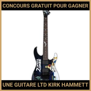 JEU CONCOURS GRATUIT POUR GAGNER UNE GUITARE LTD KIRK HAMMETT !