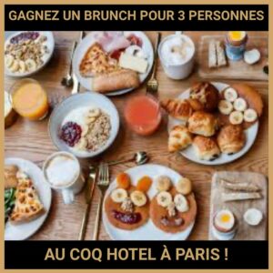 JEU CONCOURS GRATUIT POUR GAGNER UN BRUNCH POUR 3 PERSONNES AU COQ HOTEL À PARIS !