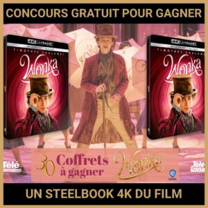 JEU CONCOURS GRATUIT POUR GAGNER UN STEELBOOK 4K DU FILM WONKA !