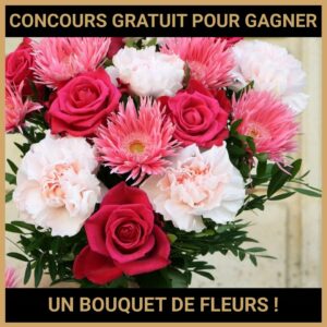 JEU CONCOURS GRATUIT POUR GAGNER UN BOUQUET DE FLEURS !