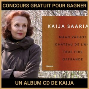JEU CONCOURS GRATUIT POUR GAGNER UN ALBUM CD DE KAIJA SAARIAHO !