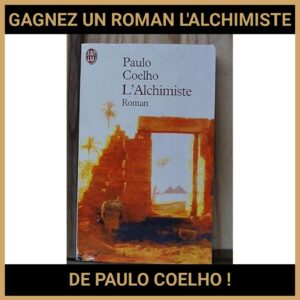 JEU CONCOURS GRATUIT POUR GAGNER UN ROMAN L'ALCHIMISTE DE PAULO COELHO !