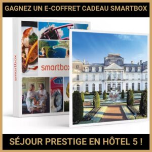 JEU CONCOURS GRATUIT POUR GAGNER UN E-COFFRET CADEAU SMARTBOX SÉJOUR PRESTIGE EN HÔTEL 5 !
