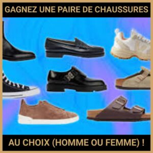 JEU CONCOURS GRATUIT POUR GAGNER UNE PAIRE DE CHAUSSURES AU CHOIX (HOMME OU FEMME) !