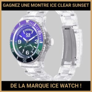 JEU CONCOURS GRATUIT POUR GAGNER UNE MONTRE ICE CLEAR SUNSET DE LA MARQUE ICE WATCH !