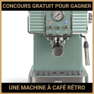 JEU CONCOURS GRATUIT POUR GAGNER UNE MACHINE À CAFÉ RÉTRO LIVOO !