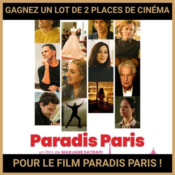JEU CONCOURS GRATUIT POUR GAGNER UN LOT DE 2 PLACES DE CINÉMA POUR LE FILM PARADIS PARIS !