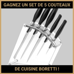 JEU CONCOURS GRATUIT POUR GAGNER UN SET DE 5 COUTEAUX DE CUISINE BORETTI !