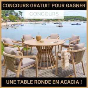 JEU CONCOURS GRATUIT POUR GAGNER UNE TABLE RONDE EN ACACIA  !