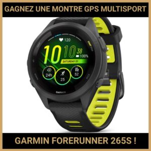 JEU CONCOURS GRATUIT POUR GAGNER UNE MONTRE GPS MULTISPORT GARMIN FORERUNNER 265S !