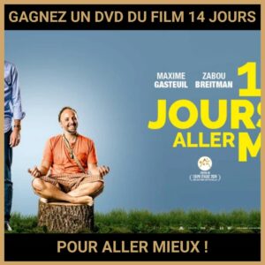 JEU CONCOURS GRATUIT POUR GAGNER UN DVD DU FILM 14 JOURS POUR ALLER MIEUX !