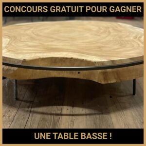 JEU CONCOURS GRATUIT POUR GAGNER UNE TABLE BASSE  !