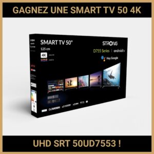 JEU CONCOURS GRATUIT POUR GAGNER UNE SMART TV 50 4K UHD SRT 50UD7553 !