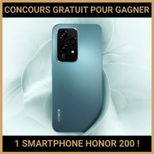 JEU CONCOURS GRATUIT POUR GAGNER 1 SMARTPHONE HONOR 200 !