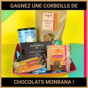 JEU CONCOURS GRATUIT POUR GAGNER UNE CORBEILLE DE CHOCOLATS MONBANA  !
