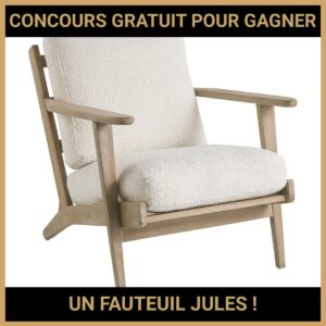JEU CONCOURS GRATUIT POUR GAGNER UN FAUTEUIL JULES  !