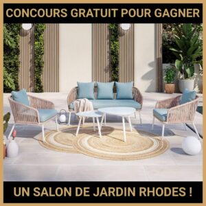 JEU CONCOURS GRATUIT POUR GAGNER UN SALON DE JARDIN RHODES !