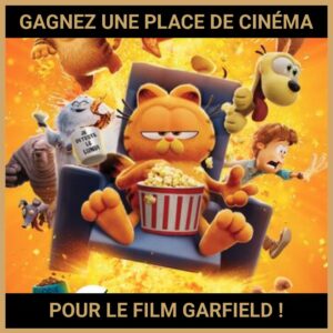 JEU CONCOURS GRATUIT POUR GAGNER UNE PLACE DE CINÉMA POUR LE FILM GARFIELD !