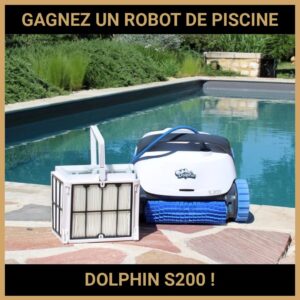 JEU CONCOURS GRATUIT POUR GAGNER UN ROBOT DE PISCINE DOLPHIN S200 !