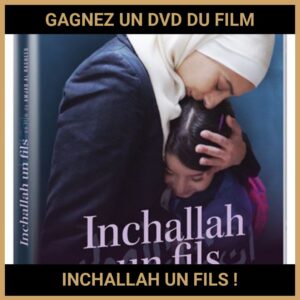 JEU CONCOURS GRATUIT POUR GAGNER UN DVD DU FILM INCHALLAH UN FILS !